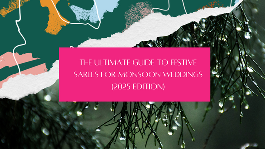 Festive Sarees for Monsoon Weddings Style & Comfort Guide (2025)