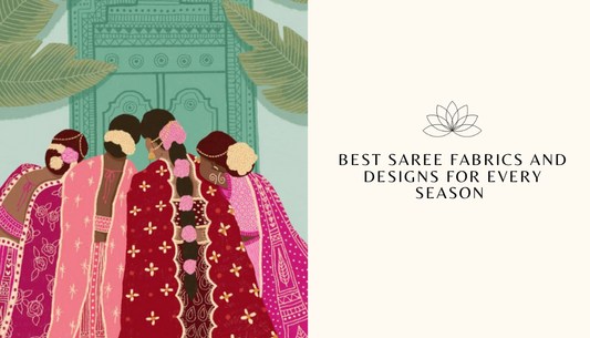 Best Saree Fabrics and Designs for Every Season